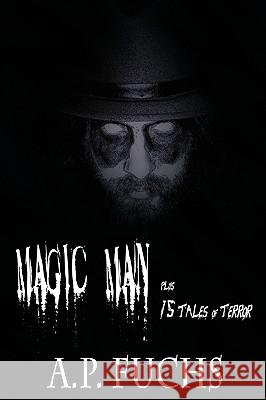 Magic Man Plus 15 Tales of Terror A.P. Fuchs 9781926712512 Coscom Entertainment