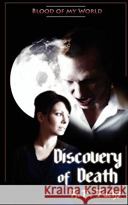 Discovery of Death (Blood of My World Novella One): A Paranormal Romance A. P. Fuchs 9781926712819 Coscom Entertainment