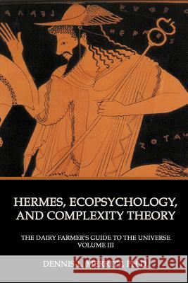 Hermes, Ecopsychology, and Complexity Theory Dennis L. Merritt 9781926715445 Fisher King Press