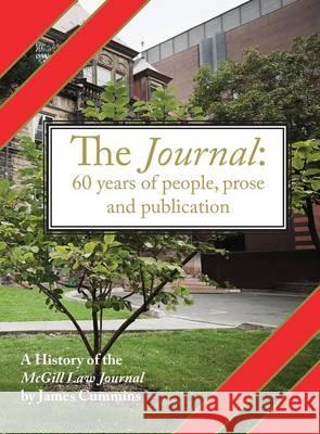 The Journal: A History of the McGill Law Journal James Cummins Nicole Leger 9781926716251 8th House Publishing
