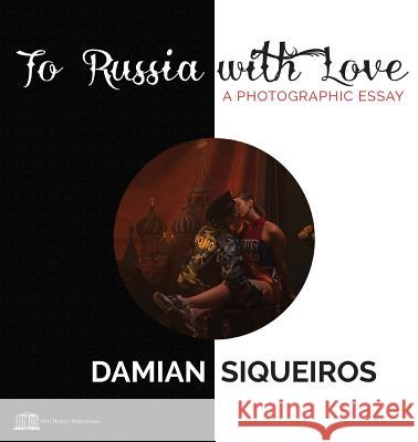 To Russia with Love Damian Siqueiros Ivan Savvine 9781926716336 8th House Publishing