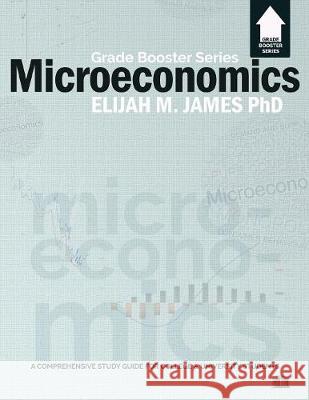 Microeconomics - Grade Booster Series Elijah M. James 9781926716442