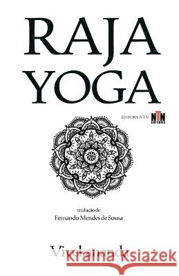 Raja Yoga - Conquistando a Natureza Interna Swami Vivekananda, Fernando Mendes de Sousa 9781926716671 Editorantn
