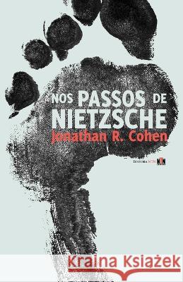 Nos Passos de Nietzsche Jonathan R Cohen, Fernando Mendes de Sousa 9781926716688 Editorantn