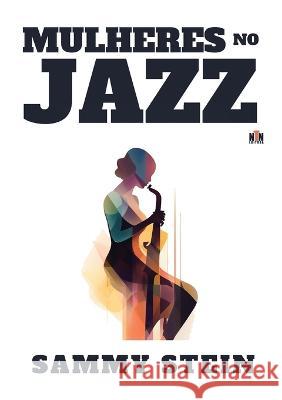 Mulheres no Jazz Sammy Stein   9781926716763