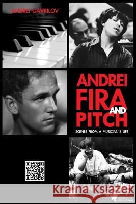 Andrei, Fira and Pitch: Scenes from a Musician's Life Andrei Gavrilov 9781926720449 Asteroid Publishing