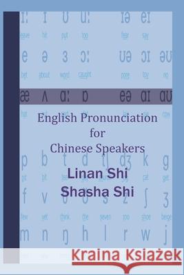 English Pronunciation for Chinese Speakers Shasha Shi Linan Shi 9781926780559