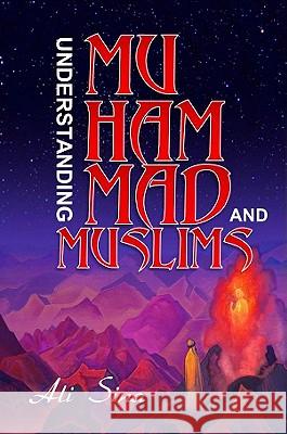 Understanding Muhammad and Muslims Ali Sina 9781926800059