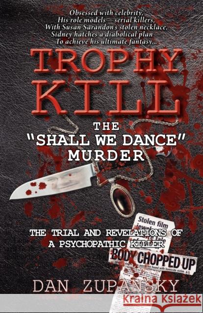 Trophy Kill: The Shall We Dance Murder Zupansky, Dan 9781926801001 