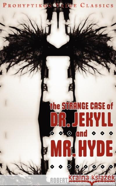 The Strange Case of Dr Jekyll and MR Hyde Stevenson, Robert Louis 9781926801179 Prohyptikon Publishing Inc.