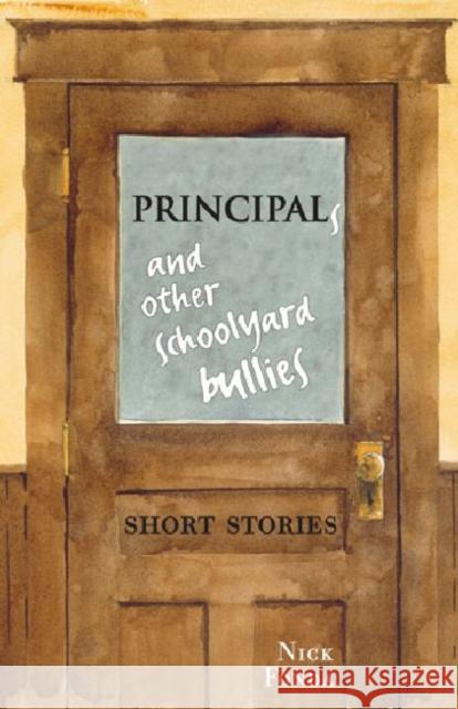 Principals and Other Schoolyard Bullies: Short Stories Fonda, Nick 9781926824079 Baraka Books