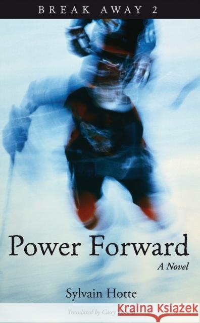 Power Forward Hotte, Sylvain 9781926824420 Baraka Books