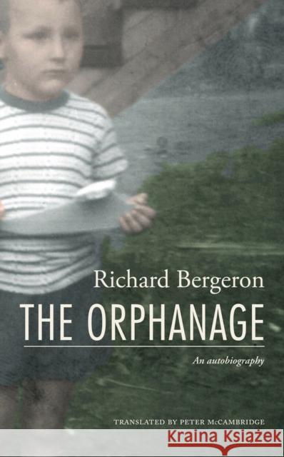 The Orphanage Richard Bergeron Peter McCambridge 9781926824550