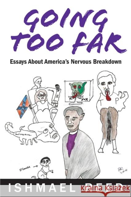 Going Too Far: Essays about America's Nervous Breakdown Reed, Ishmael 9781926824567