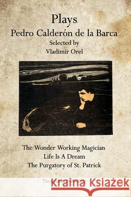 Plays Pedro Calderon de la Barca Orel, Vladimir 9781926842462