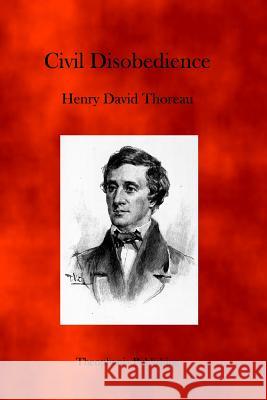 Civil Disobedience Henry David Thoreau 9781926842899 Theophania Publishing