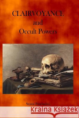 Clairvoyance and Occult Powers Swami Panchadasi 9781926842905 Theophania Publishing