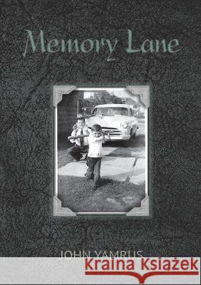 Memory Lane John Yamrus 9781926860619