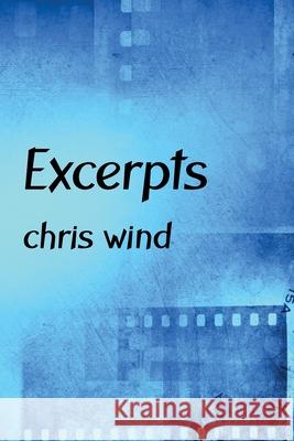 Excerpts: miscellaneous prose and poetry Chris Wind 9781926891927