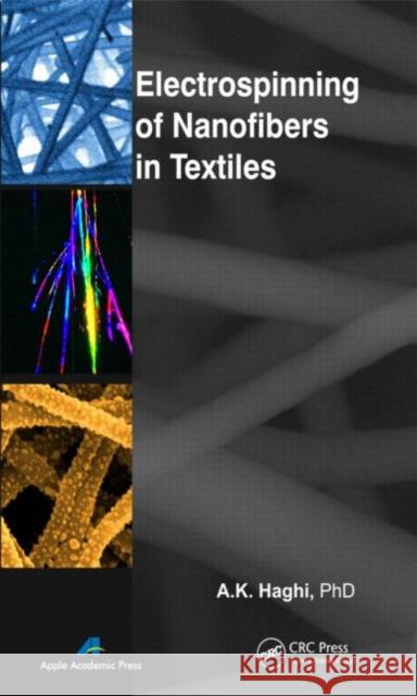 Electrospinning of Nanofibers in Textiles A. K. Haghi 9781926895048 Apple Academic Press