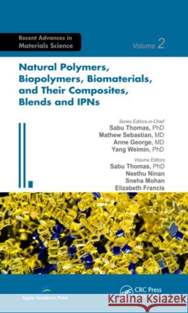Natural Polymers, Biopolymers, Biomaterials, and Their Composites, Blends, and Ipns Thomas, Sabu 9781926895161 Apple Academic Press