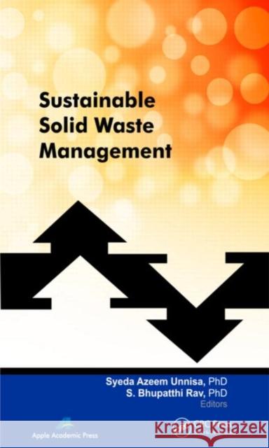 Sustainable Solid Waste Management Syeda Azeem Unnisa S. Bhupatthi Rav 9781926895246 Apple Academic Press
