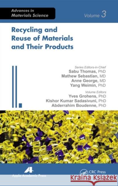 Recycling and Reuse of Materials and Their Products Yves Grohens S. Kishor Kumar Abderrahim Boudenne 9781926895277