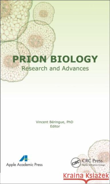Prion Biology: Research and Advances Beringue, Vincent 9781926895376 Apple Academic Press