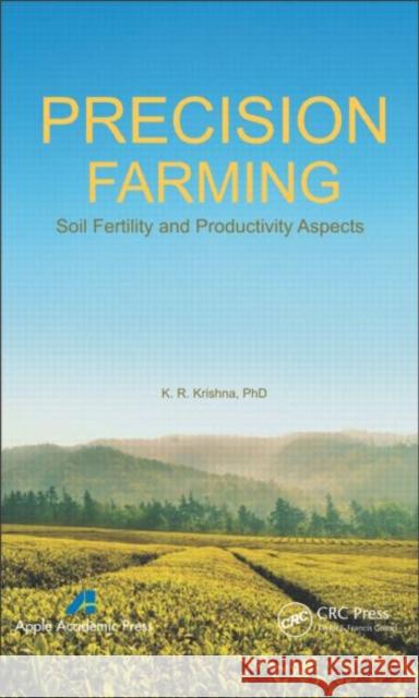 Precision Farming: Soil Fertility and Productivity Aspects Krishna, K. R. 9781926895444 Apple Academic Press