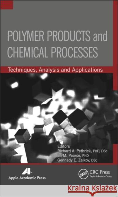 Polymer Products and Chemical Processes: Techniques, Analysis, and Applications Pethrick, Richard A. 9781926895536