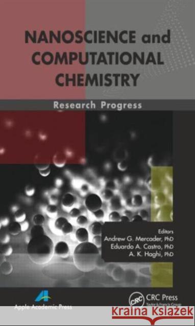 Nanoscience and Computational Chemistry: Research Progress Mercader, Andrew G. 9781926895598 Apple Academic Press