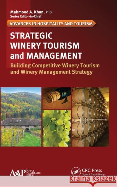 Strategic Winery Tourism and Management: Building Competitive Winery Tourism and Winery Management Strategy Kyuho Lee   9781926895680 Apple Academic Press