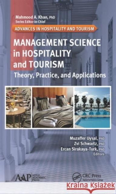Management Science in Hospitality and Tourism: Theory, Practice, and Applications Muzaffer Uysal Zvi Schwartz  9781926895710