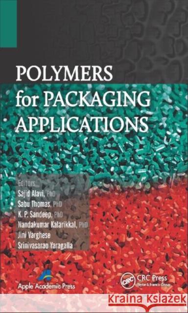 Polymers for Packaging Applications Sabu Thomas Sajid Alavi K. P. Sandeep 9781926895772 Apple Academic Press