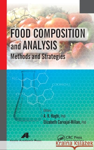 Food Composition and Analysis: Methods and Strategies Haghi, A. K. 9781926895857