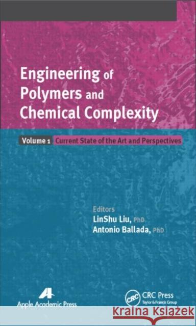 Engineering of Polymers and Chemical Complexity, Volume I: Current State of the Art and Perspectives Liu, Linshu 9781926895864