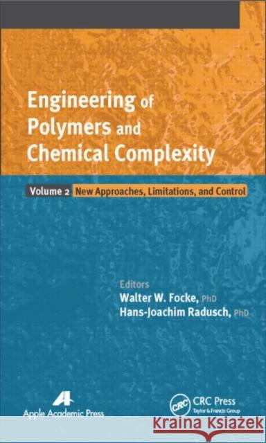 Engineering of Polymers and Chemical Complexity, Volume 2: New Approaches, Limitations and Control Focke, Walter W. 9781926895871