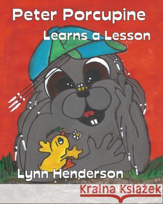 Peter Porcupine Learns a Lesson Lynn Henderson Bev Newton 9781926898834 Pine Lake Books