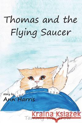 Thomas and the Flying Saucer Ann Elizabeth Harris Tammy Woodrow 9781926898865 Pine Lake Books