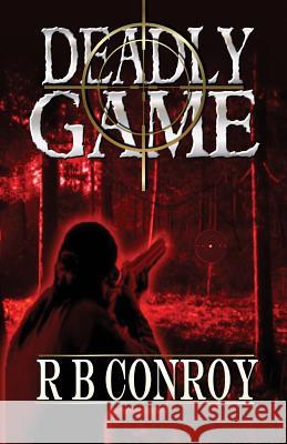 Deadly Game R. B. Conroy 9781926918174