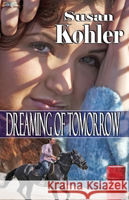 Dreaming of Tomorrow Susan Kohler 9781926918723 CCB Publishing