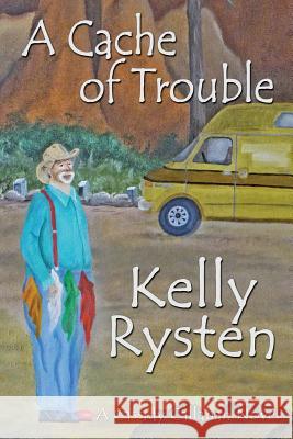 A Cache of Trouble: A Cassidy Callahan Novel Rysten, Kelly 9781926918877 CCB Publishing