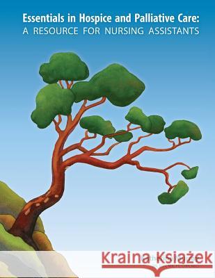 Essentials in Hospice and Palliative Care: A Resource for Nursing Assistants Katherine Murray Joanne Thomson Greg Glover 9781926923079