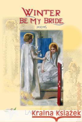 Winter Be My Bride: Poems Laura DeLeon 9781926926292 In Our Words Inc.