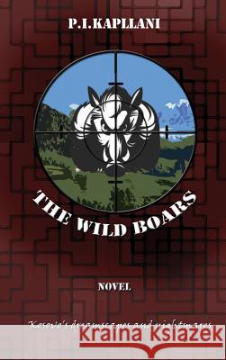 The Wild Boars: Kosovo's Dreamscapes and Nightmares P. I. Kapllani Nina Munteanu Cheryl Mary Antao-Xavier 9781926926698 In Our Words Inc.