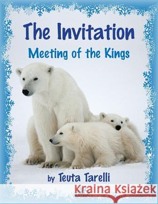 The Invitation I: Meeting of the Kings Teuta Tarelli Hytbi Tarelli Cheryl Antao-Xavier 9781926926735