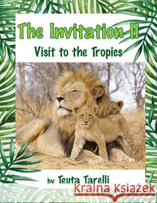 The Invitation II: Visit to the Tropics Teuta Tarelli Hytbi Tarelli Cheryl Antao-Xavier 9781926926742