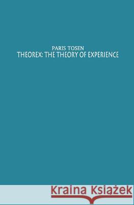 Theorex: The Theory of Experience Paris Tosen Paris Tosen 9781926949086 Tosen Books