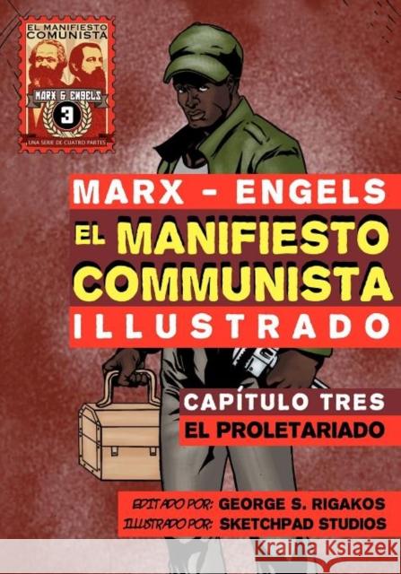 El Manifiesto Comunista (Ilustrado) - Capítulo Tres: El Proletariado Marx, Karl 9781926958057 Red Quill Books