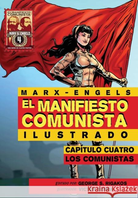 El Manifiesto Comunista (Ilustrado) - Capitulo Cuatro: Los Comunistas Karl Marx George Rigakos Victor Serra 9781926958101